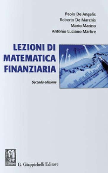 Lezioni di matematica finanziaria - Paolo De Angelis - Roberto De Marchis - Mario Marino - Antonio Luciano Martire