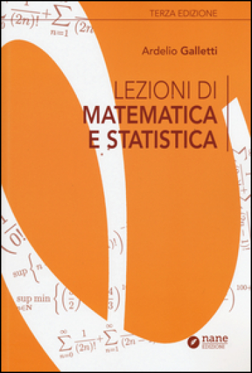 Lezioni di matematica e statistica - Ardelio Galletti