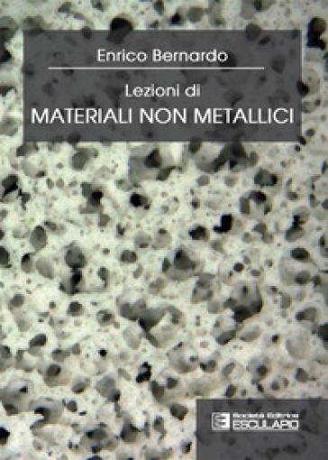 Lezioni di materiali non metallici - Enrico Bernardo