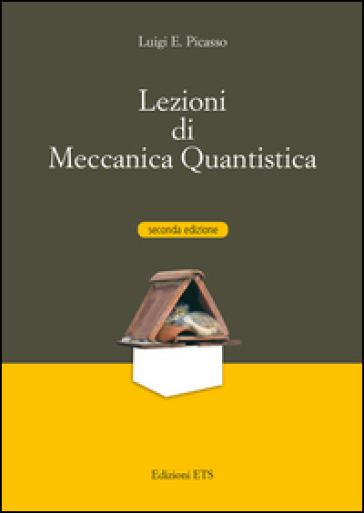Lezioni di meccanica quantistica - Luigi E. Picasso