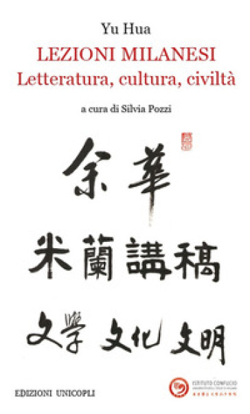 Lezioni milanesi. Letteratura, cultura, civiltà - Hua Yu