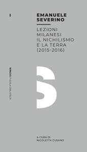 Lezioni milanesi - Il nichilismo e la terra (2015-2016)