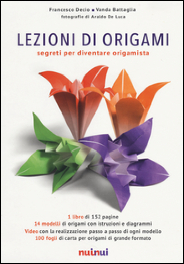 Lezioni di origami. Segreti per diventare origamista - Francesco Decio - Vanda Battaglia