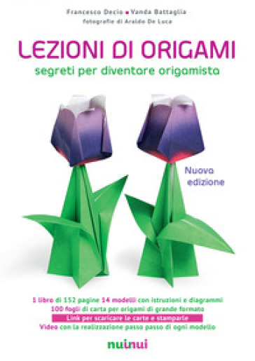Lezioni di origami. Segreti per diventare origamista. Ediz. a colori. Con gadget - Francesco Decio - Vanda Battaglia