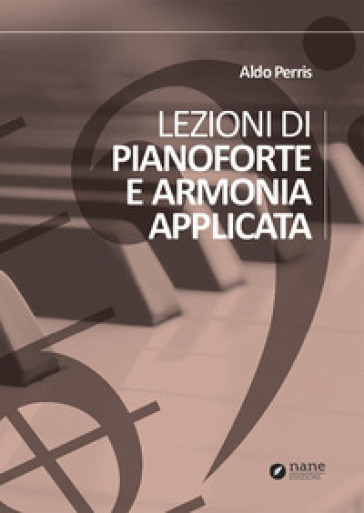 Lezioni di pianoforte e armonia applicata - Aldo Perris