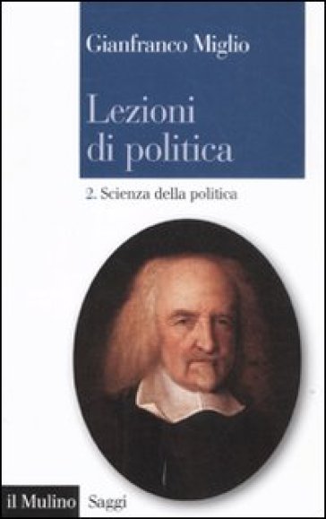 Lezioni di politica. 2: Scienza della politica - Gianfranco Miglio