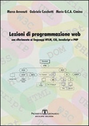 Lezioni di programmazione web. Con riferimento ai linguaggi HTML, CSS, javascript, e PHP - Marco Avvenuti - Gabriele Cecchetti - Mario Cimino