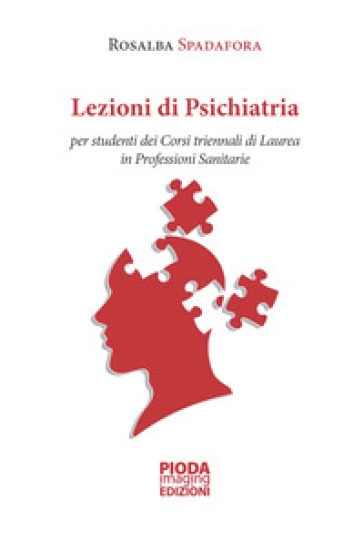 Lezioni di psichiatria. Per studenti dei corsi triennali di laurea in professioni sanitarie. Nuova ediz. - Spadafora Rosalba