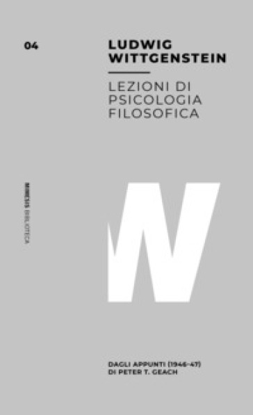 Lezioni di psicologia filosofica. Dagli appunti (1946-47) di Peter T. Geach - Ludwig Wittgenstein