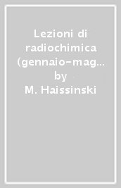 Lezioni di radiochimica (gennaio-maggio 1953)