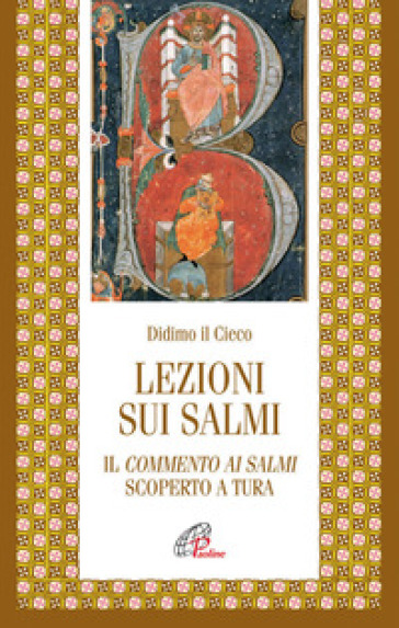 Lezioni sui salmi. Il commento ai salmi scoperto a Tura - Didimo il Cieco