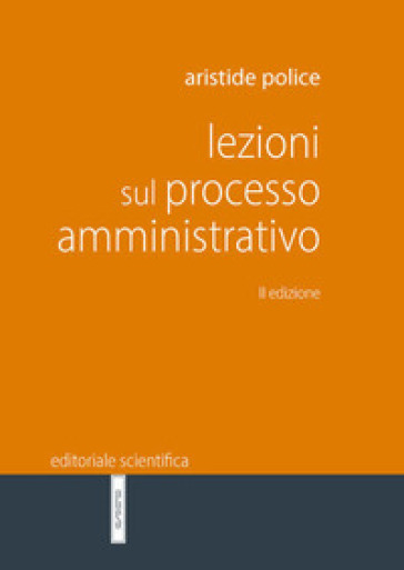 Lezioni sul processo amministrativo - Aristide Police