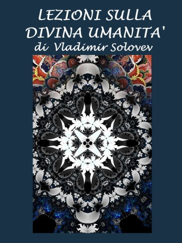 Lezioni sulla divina umanità - Silvia Cecchini - Vladimir Solovev