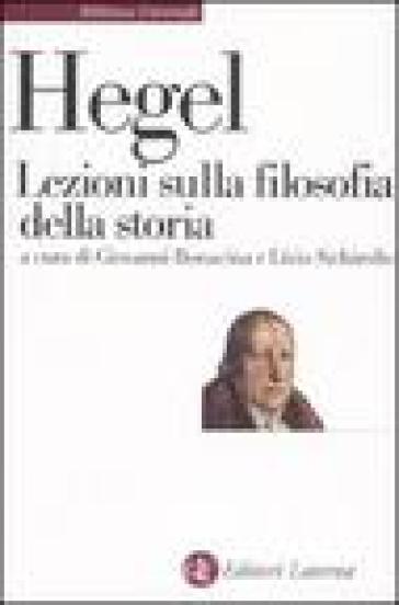 Lezioni sulla filosofia della storia - Georg Wilhelm Friedrich Hegel