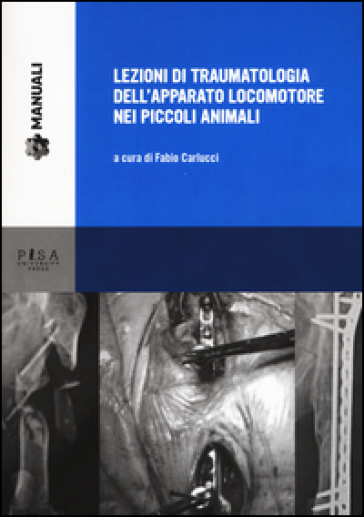 Lezioni di traumatologia dell'apparato locomotore nei piccoli animali