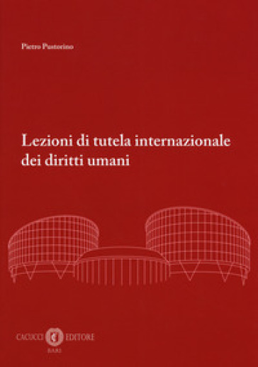 Lezioni di tutela internazionale dei diritti umani - Pietro Pustorino