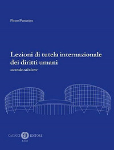 Lezioni di tutela internazionale dei diritti umani. Nuova ediz. - Pietro Pustorino