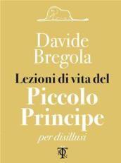 Lezioni di vita del Piccolo principe per disillusi