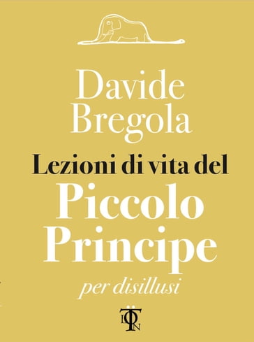Lezioni di vita del piccolo principe - Davide Bregola