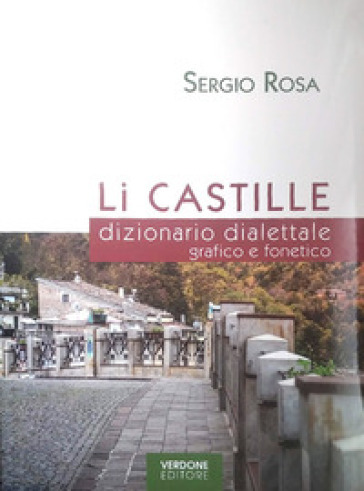 Li Castille. dizionario dialettale grafico e fonetico. Con CD-Audio - Sergio Rosa