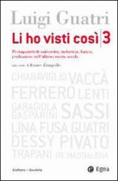 Li ho visti così. Protagonisti di università, industria, banca, professione nell ultimo mezzo secolo. 3.