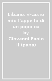 Libano: «Faccio mio l appello di un popolo»