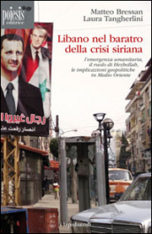 Libano nel baratro della crisi siriana. L