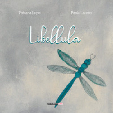 Libellula - Fabiana Lupo - Paola Laurito