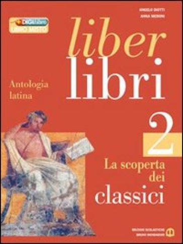 Liber libri. Per i Licei e gli Ist. magistrali. Con espansione online. 2. - Angelo Diotti - Anna Meroni