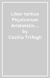 Liber tertius Physicorum Aristotelis. Repertorio delle questioni. Commenti inglesi 1250-1270