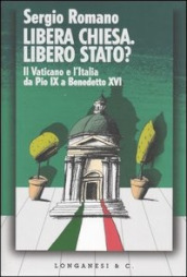 Libera Chiesa. Libero Stato? Il Vaticano e l