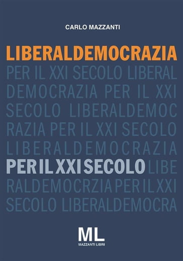 Liberaldemocrazia per il XXI Secolo - Carlo Mazzanti