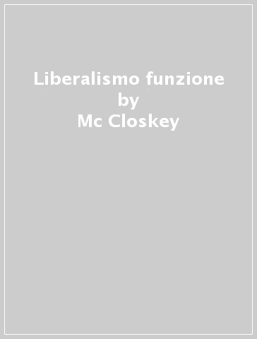 Liberalismo funzione - Mc Closkey