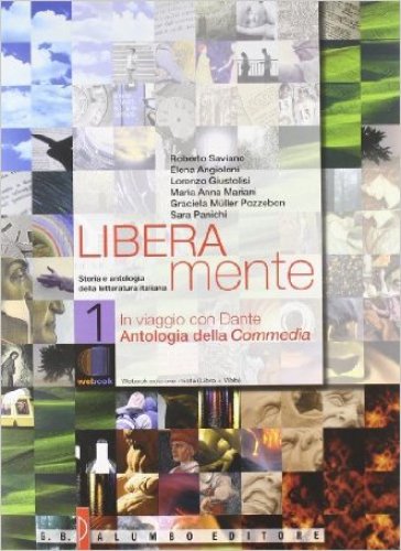 Liberamente. Storia e antologia della letteratura italiana. Con antologia della Divina Commedia. Per le Scuole superiori. Con DVD-ROM. Con espansione online. 1: Dalle origini al 1610 - Elena Angioloni - Lorenzo Giustolisi - Roberto Saviano