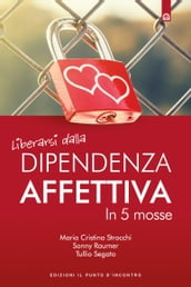 Liberarsi dalla dipendenza affettiva