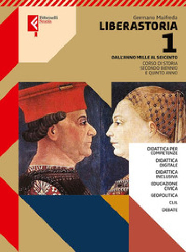 Liberastoria. Per le Scuole superiori. Con e-book. Con espansione online. Vol. 1: Dall'anno Mille al Seicento - Germano Maifreda