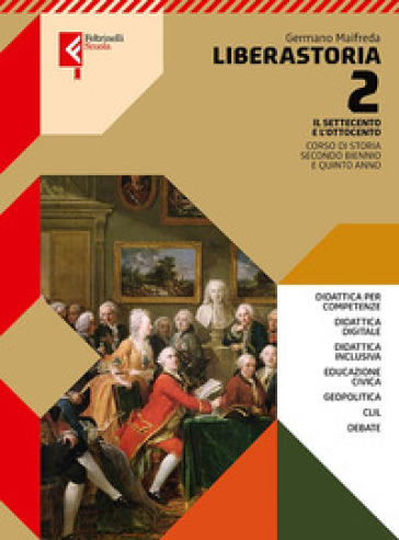 Liberastoria. Per le Scuole superiori. Con e-book. Con espansione online. Vol. 2: Il Settecento e l'Ottocento - Germano Maifreda