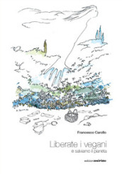 Liberate i vegani e salviamo il pianeta