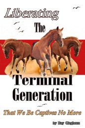 Liberating The Terminal Generation