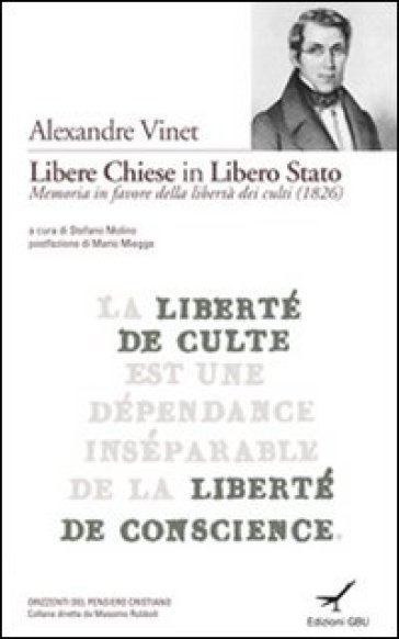 Libere chiese in libero stato. La memoria in favore della libertà dei culti - Alexandre Vinet