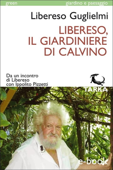 Libereso, il giardiniere di Calvino - Libereso Guglielmi - Nico Orengo