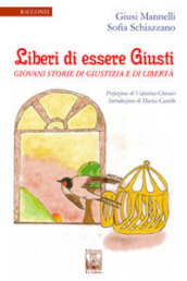 Liberi di essere giusti. Giovani storie di giustizia e di libertà