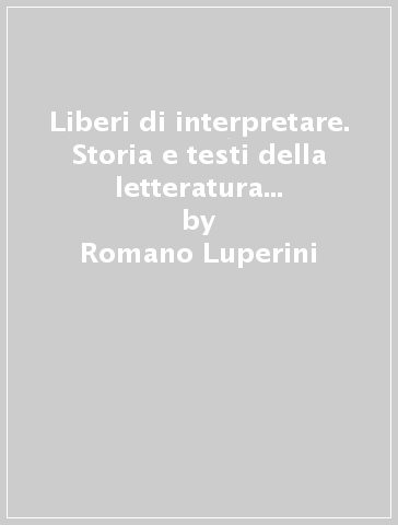 Liberi di interpretare. Storia e testi della letteratura italiana nel quadro delle civiltà europea. Con Liberi di scrivere. Per le Scuole superiori. Con e-book. Con espansione online. Con Libro: Mestiere di scrivere. Vol. 1/A-B - Romano Luperini - Pietro Cataldi - Lidia Marchiani - F. Marchese