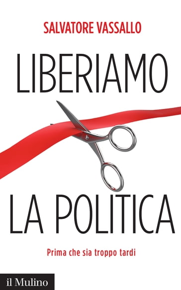 Liberiamo la politica - Vassallo Salvatore