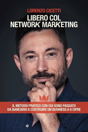 Libero col Network Marketing - Lorenzo Cicetti