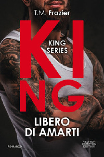 Libero di amarti. King - T.M. Frazier