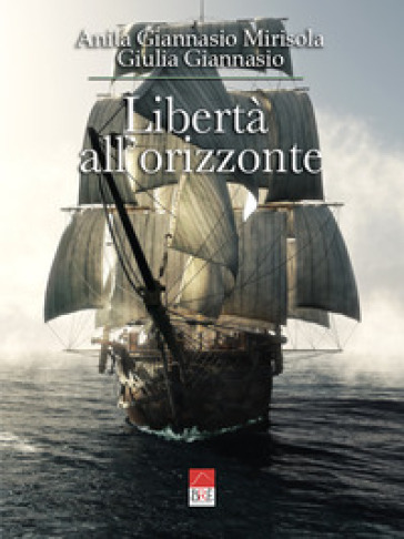 Libertà all'orizzonte - Giulia Giannasio - Anita Giannasio Mirisola