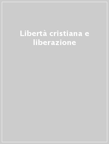 Libertà cristiana e liberazione