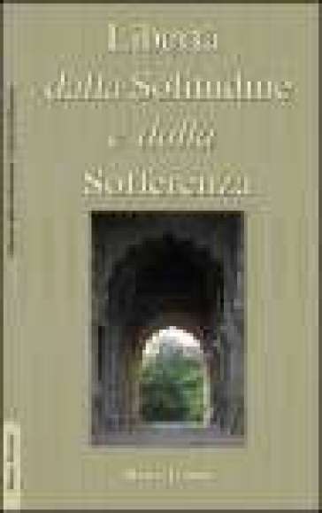 Libertà dalla solitudine e dalla sofferenza - Marco Ferrini