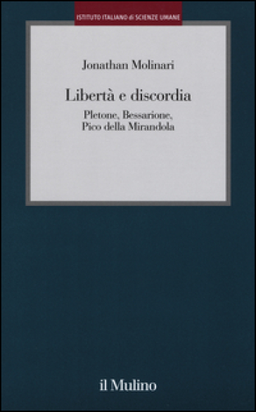 Libertà e discordia. Pletone, Bessarione, Pico della Mirandola - Jonathan Molinari